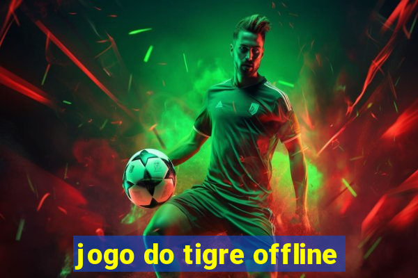 jogo do tigre offline